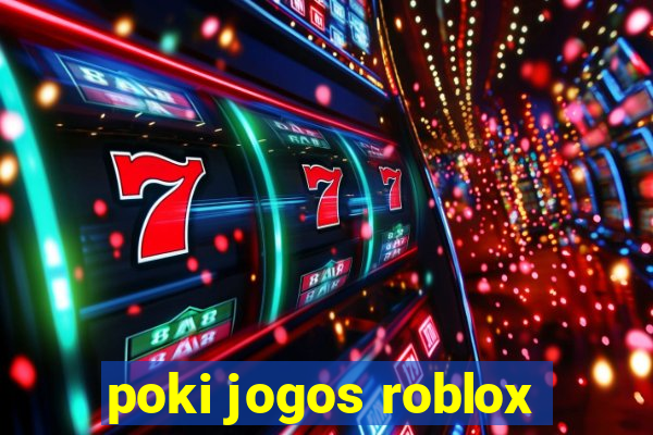 poki jogos roblox